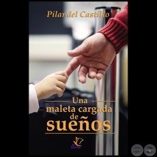 UNA MALETA CARGADA DE SUEÑOS - Novela - Autora: PILAR DEL CASTILLO - Año 2013